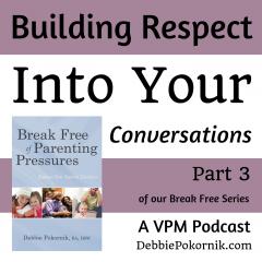 Vibrant Powerful Moms with Debbie Pokornik - Helping Everyday Women Create Extraordinary Lives!: Building Respect into Your Conversations
