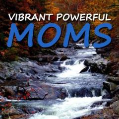 Vibrant Powerful Moms with Debbie Pokornik - Helping Everyday Women Create Extraordinary Lives!: How to Make Life Easier - Instantly!
