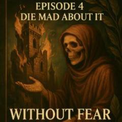 Without Fear: Life, Death, and Everything In Between with Alexis Hughes: A Fearless Look at Life's Final Chapter: Die Mad About It